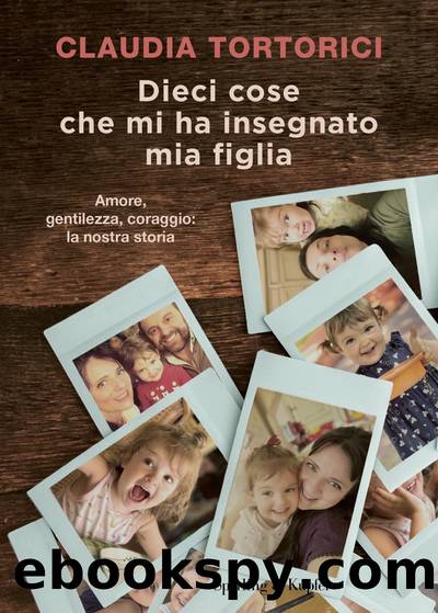 Dieci cose che mi ha insegnato mia figlia by Claudia Tortorici