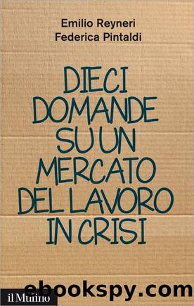 Dieci domande su un mercato del lavoro in crisi by Emilio Reyneri Federica Pintaldi