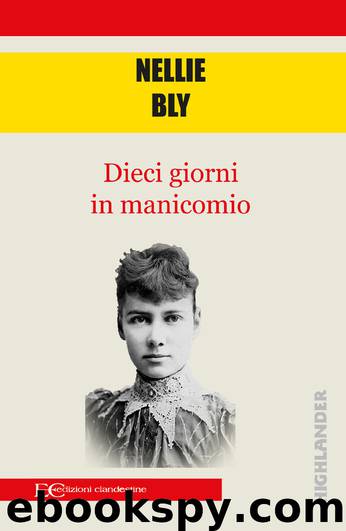 Dieci giorni in manicomio (Italian Edition) by Nellie Bly