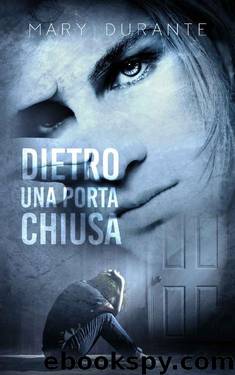 Dietro una porta chiusa (Italian Edition) by Mary Durante