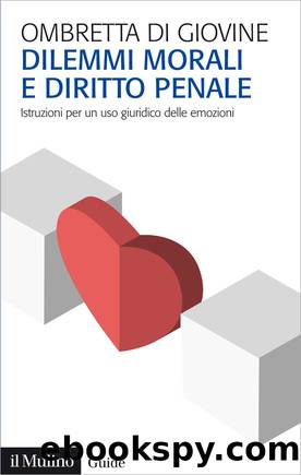 Dilemmi morali e diritto penale by Ombretta Di Giovine;