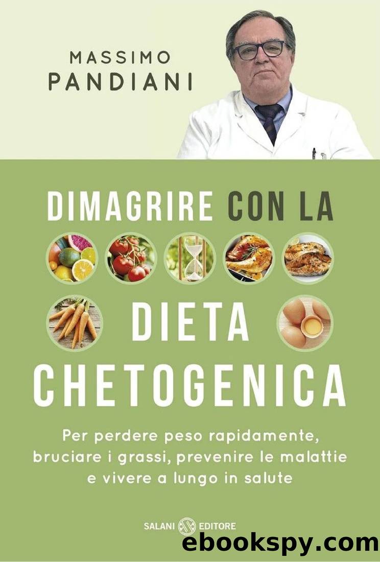 Dimagrire con la dieta chetogenica: Per perdere peso rapidamente, bruciare i grassi, prevenire le malattie e vivere a lungo in salute by Massimo Pandiani