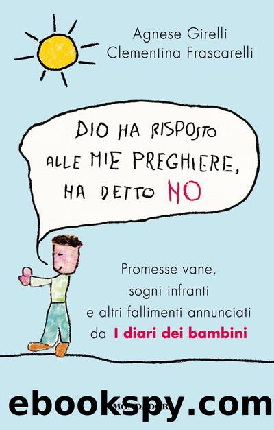 Dio ha risposto alle mie preghiere, ha detto no by Agnese Girelli & Clementina Frascarelli