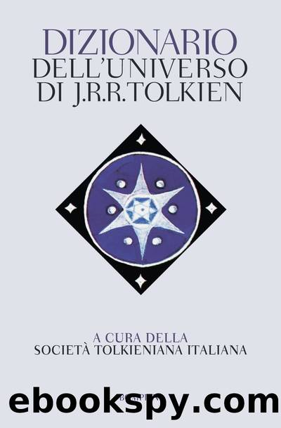 Dizionario dell'universo di J.R.R. Tolkien by Società Tolkieniana Italiana (a cura di)
