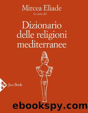 Dizionario delle religioni mediterranee by Mircea Eliade