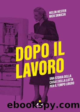 Dopo il lavoro by Helen Hester & Nick Srnicek