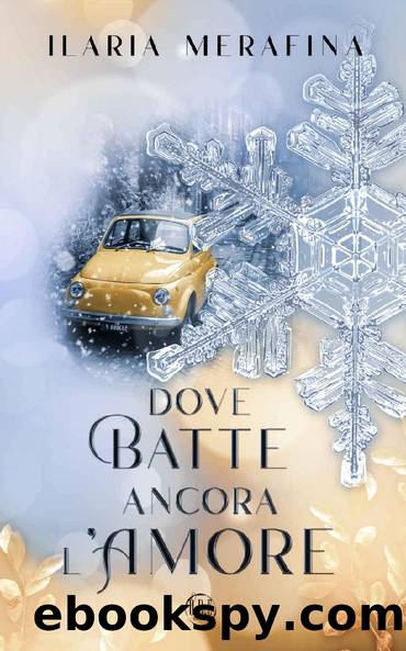 Dove batte ancora l'amore (Italian Edition) by Ilaria Merafina