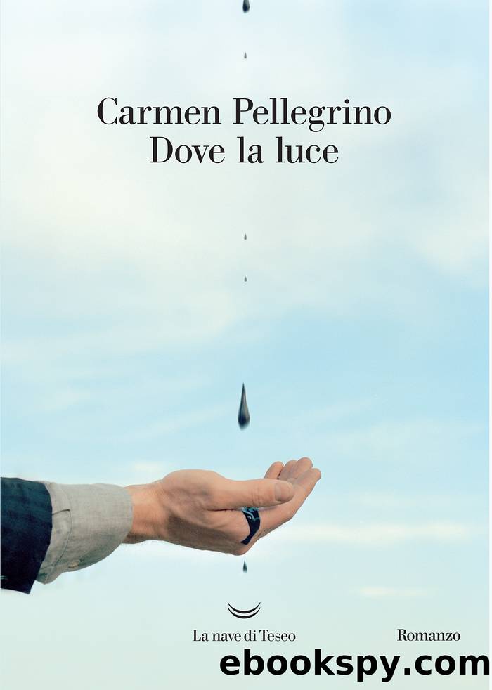 Dove la luce by Carmen Pellegrino