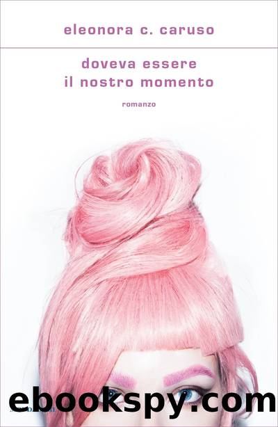 Doveva essere il nostro momento by Eleonora C. Caruso