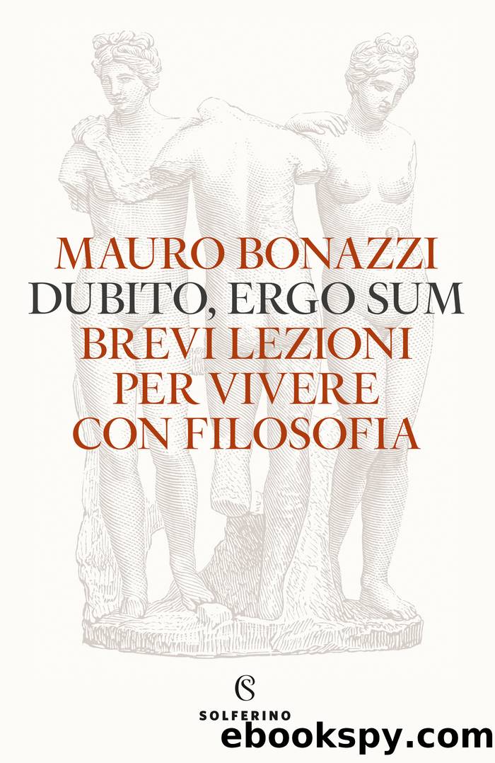 Dubito ergo sum. Brevi lezioni per vivere con filosofia by Mauro Bonazzi