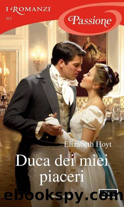 Duca Dei Miei Piaceri (I Romanzi Passione) by Elizabeth Hoyt & Lucia Rebuscini