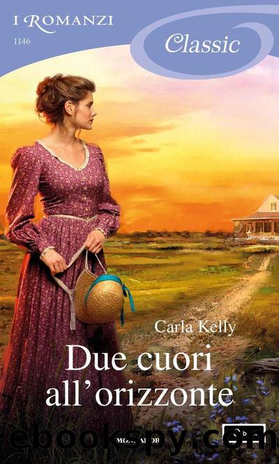 Due cuori all'orizzonte (I Romanzi Classic) by Carla Kelly & Maria Luisa Cesa Bianchi