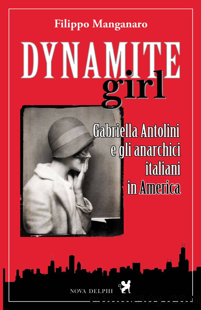 Dynamite girl. Gabriella Antolini e gli anarchici italiani in America by Filippo Manganaro