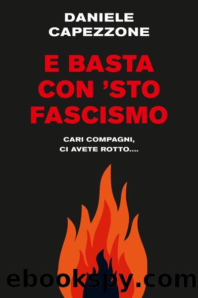 E basta con 'sto fascismo by Daniele Capezzone