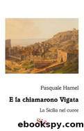 E la chiamarono Vigata by Pasquale Hamel