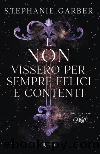 E non vissero per sempre felici e contenti by Stephanie Garber