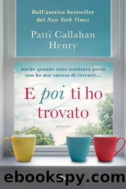 E poi ti ho trovato by Patty Callahan Henry