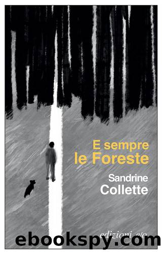 E sempre le foreste by Sandrine Collette