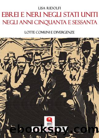 Ebrei e neri negli Stati Uniti negli anni Cinquanta e Sessanta by Lisa Ridolfi