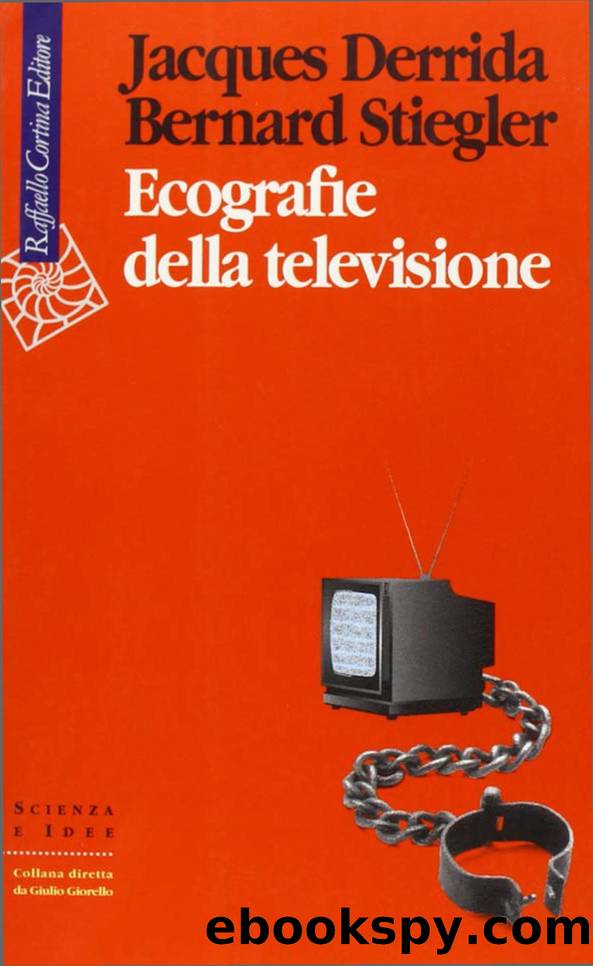 Ecografie della televisione by Jacques Derrida; Bernard Stiegler