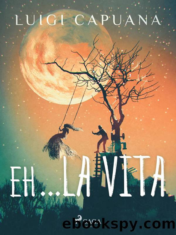 Ehâ¦ la vita by Luigi Capuana