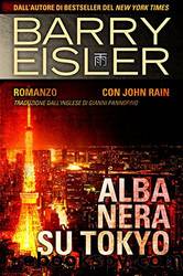 Eisler Barry - John Rain 02 - 2003 - Alba nera su Tokyo by Eisler Barry