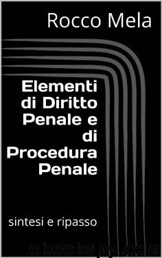 Elementi di Diritto Penale e di Procedura Penale: sintesi e ripasso (Italian Edition) by Rocco Mela