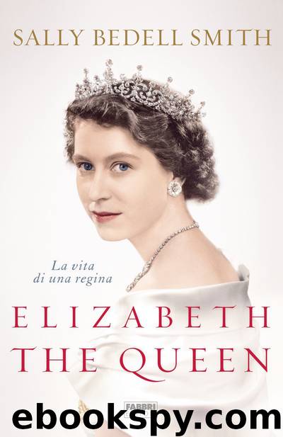 Elizabeth the Queen by Sally Bedell Smith