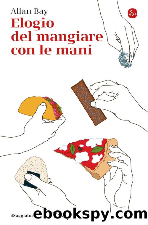 Elogio del mangiare con le mani by Allan Bay
