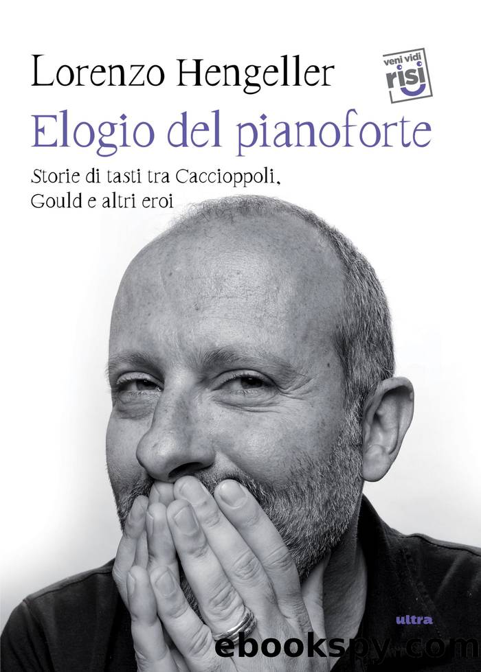 Elogio del pianoforte. Storie di tasti tra Caccioppoli, Gould e altri eroi by Lorenzo Hengeller