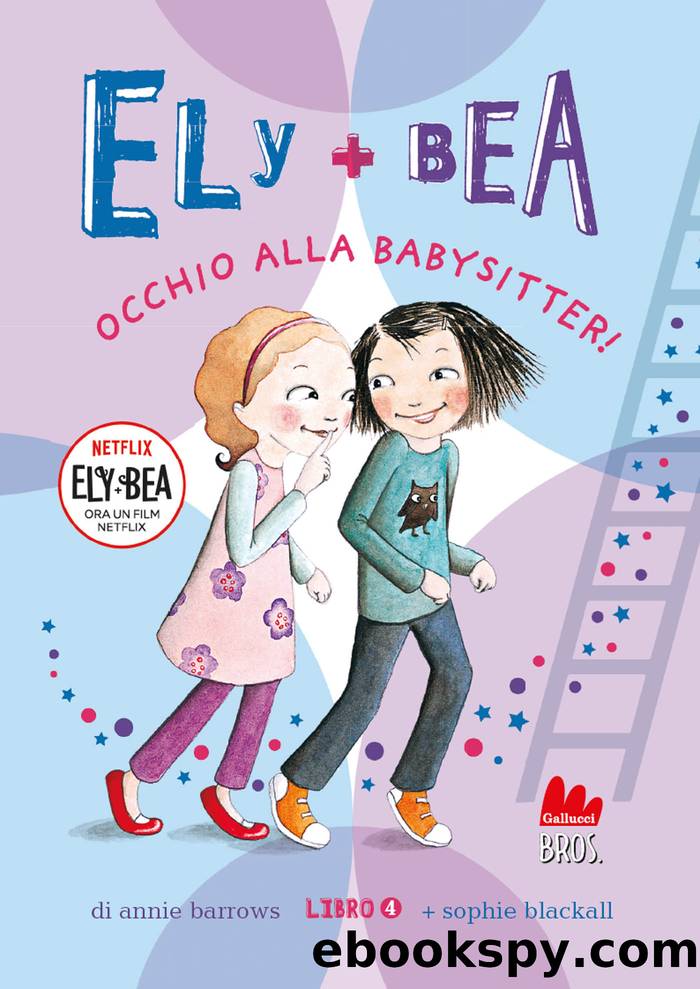 Ely + Bea 4 Occhio alla babysitter by Annie Barrows