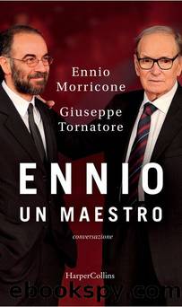 Ennio. Un maestro. Conversazione by Ennio Morricone & Giuseppe Tornatore