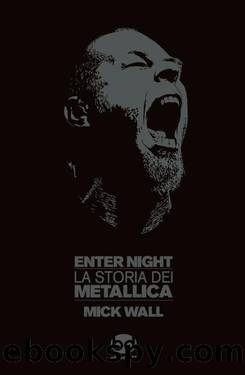 Enter night. La storia dei Metallica by Mick Wall