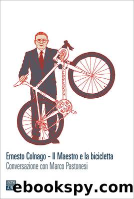 Ernesto Colnago â Il Maestro e la bicicletta by Unknown