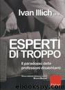 Esperti di troppo by Ivan Illich