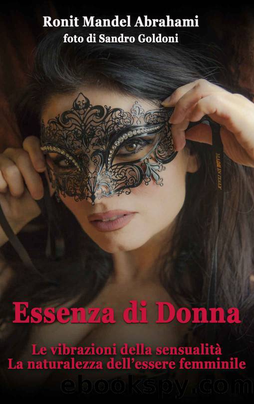 Essenza di donna: Le vibrazioni della sensualità. La naturalezza dell'essere femminile. (Italian Edition) by Mandel Abrahami Ronit