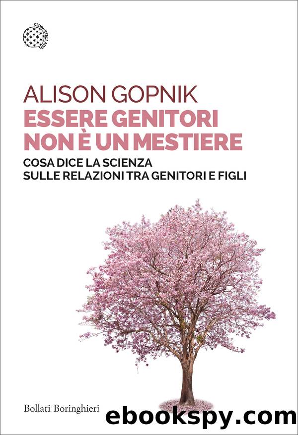 Essere genitori non Ã¨ un mestiere by Alison Gopnik