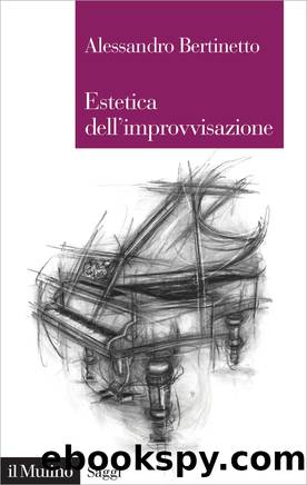 Estetica dell'improvvisazione by Alessandro Bertinetto;