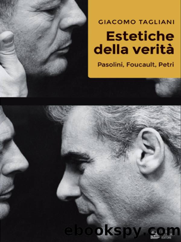 Estetiche della veritÃ . Pasolini, Foucault, Petri by Giacomo Tagliani