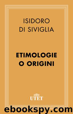 Etimologie o Origini by Isidoro di Siviglia