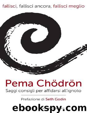 Fallisci, fallisci ancora, fallisci meglio (Italian Edition) by Chodron Pema