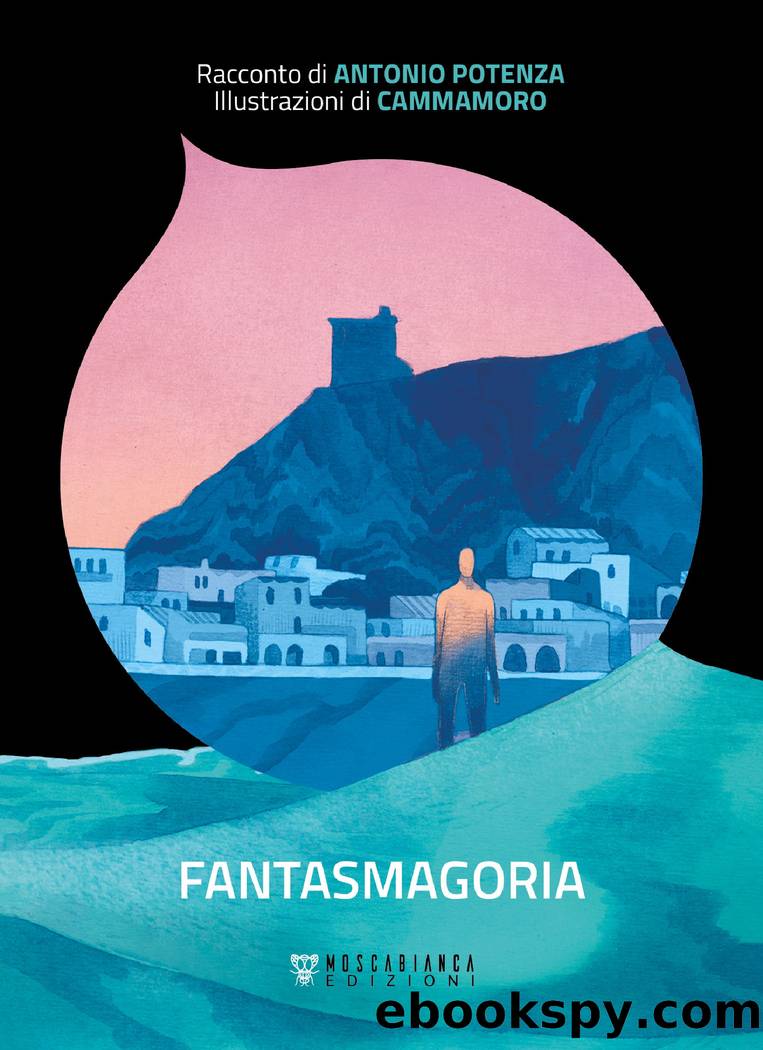 Fantasmagoria by Antonio Potenza