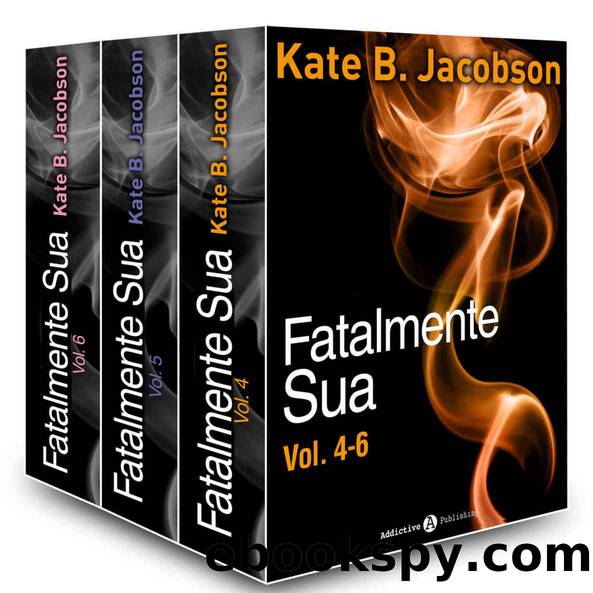 Fatalmente sua - Vol. 4-6 (Italian Edition) by Kate B. Jacobson