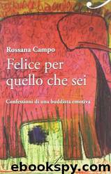 Felice per quello che sei by Rossana Campo