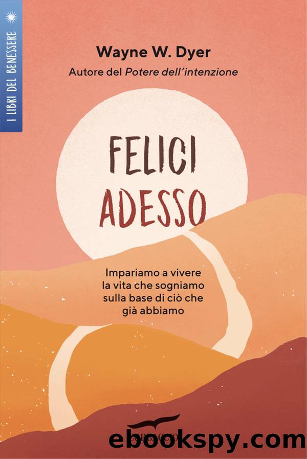 Felici adesso by Wayne W. Dyer