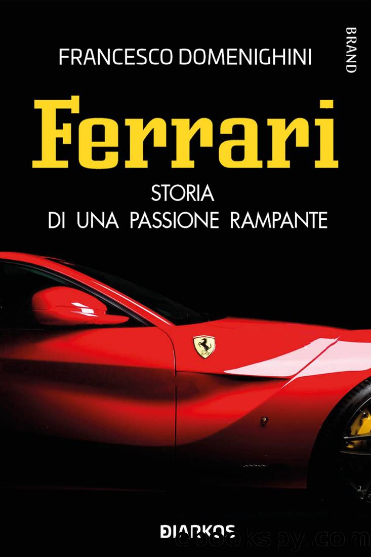 Ferrari. Storia di una passione rampante by Francesco Domenighini