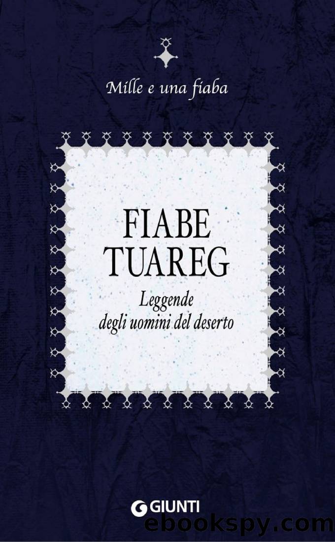 Fiabe tuareg: Leggende degli uomini del deserto by AA. VV