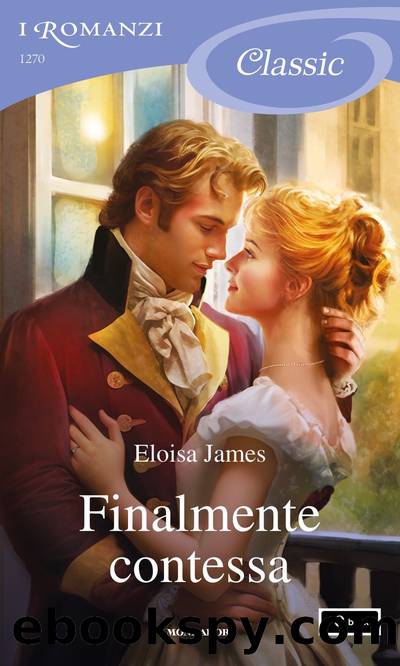 Finalmente contessa (I Romanzi Classic) by Eloisa James