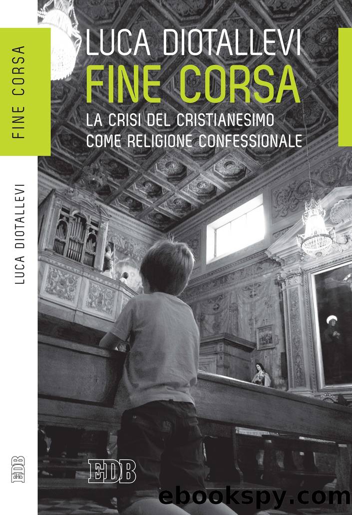 Fine corsa. La crisi del Cristianesimo come religione confessionale by Luca Diotallevi