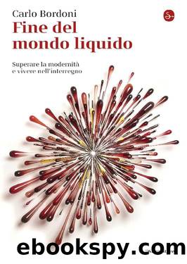 Fine del mondo liquido. Superare la modernità e vivere nell'interregno by Carlo Bordoni